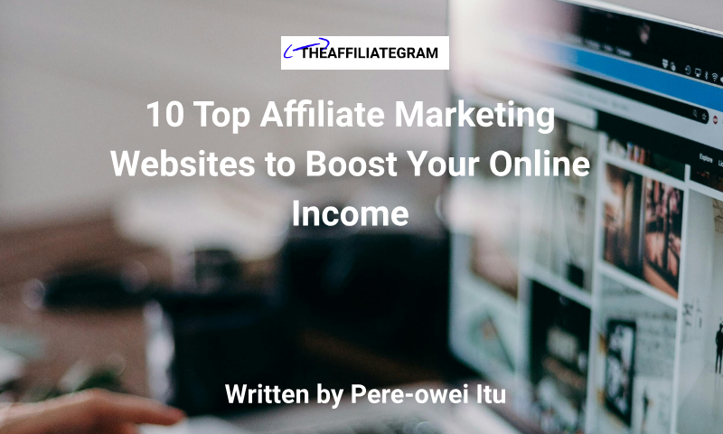 10 Top Affiliate Marketing Websites to Boost Your Online Income